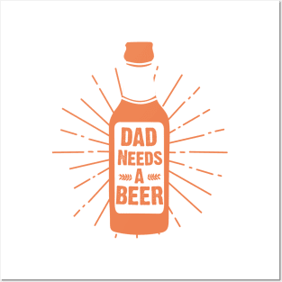 Dad Needs A Beer Design Posters and Art